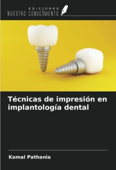 Técnicas de impresión en implantología dental – Komal Pathania, kirjan kansikuva