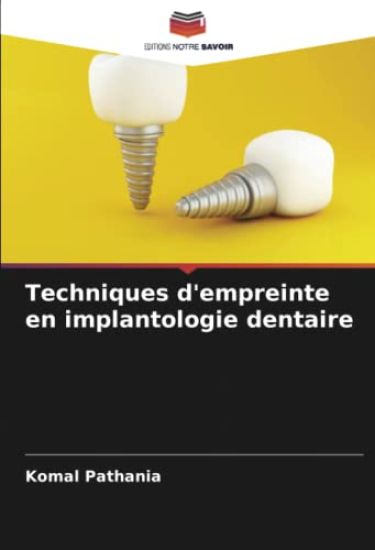 Techniques d'empreinte en implantologie dentaire – Komal Pathania, kirjan kansikuva