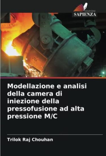 Modellazione e analisi della camera di iniezione della pressofusione ad alta pressione M/C