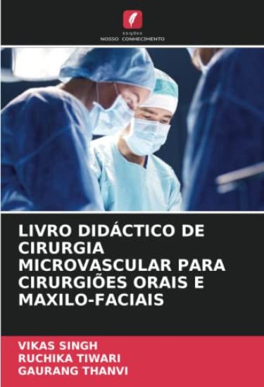 LIVRO DIDÁCTICO DE CIRURGIA MICROVASCULAR PARA CIRURGIÕES ORAIS E MAXILO-FACIAIS