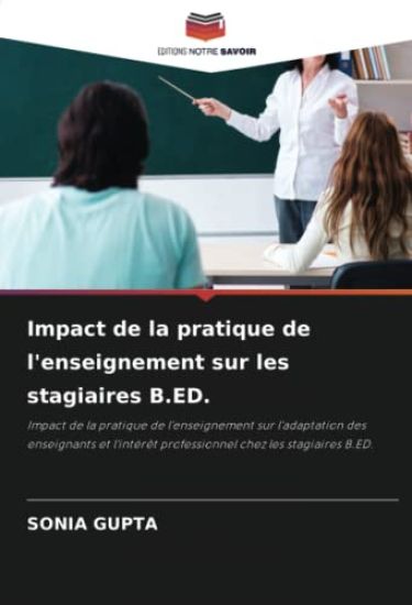Impact de la pratique de l'enseignement sur les stagiaires B.ED.
