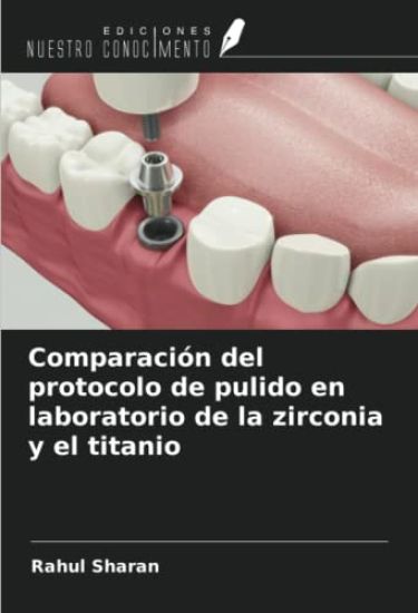 Comparación del protocolo de pulido en laboratorio de la zirconia y el titanio