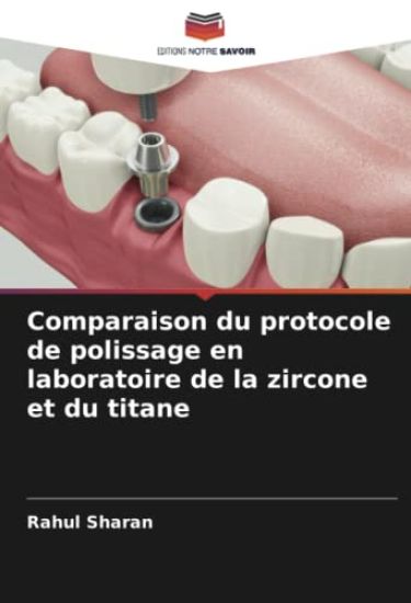 Comparaison du protocole de polissage en laboratoire de la zircone et du titane