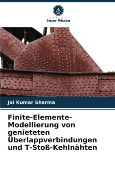 Finite-Elemente-Modellierung von genieteten Überlappverbindungen und T-Stoß-Kehlnähten