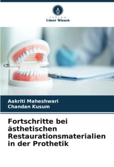 Fortschritte bei ästhetischen Restaurationsmaterialien in der Prothetik