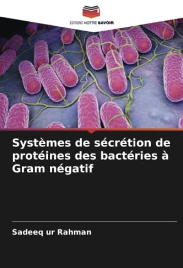 Systèmes de sécrétion de protéines des bactéries à Gram négatif
