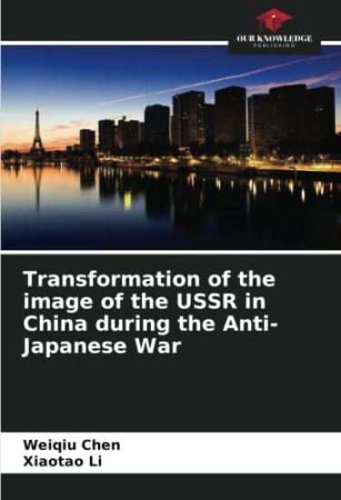 Transformation of the image of the USSR in China during the Anti-Japanese War