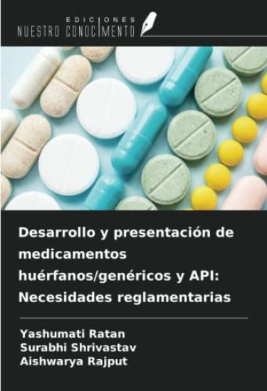 Desarrollo y presentación de medicamentos huérfanos/genéricos y API: Necesidades reglamentarias