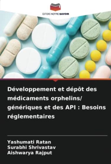 Développement et dépôt des médicaments orphelins/ génériques et des API : Besoins réglementaires