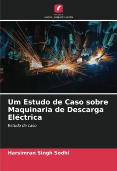 Um Estudo de Caso sobre Maquinaria de Descarga Eléctrica