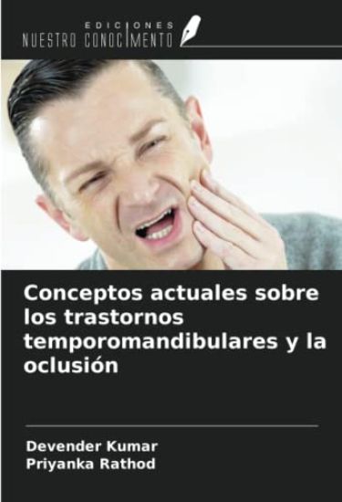 Conceptos actuales sobre los trastornos temporomandibulares y la oclusión