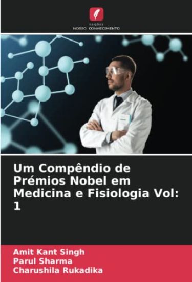 Um Compêndio de Prémios Nobel em Medicina e Fisiologia Vol: 1 – Amit Kant Singh, kirjan kansikuva