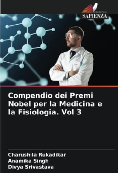 Compendio dei Premi Nobel per la Medicina e la Fisiologia. Vol 3