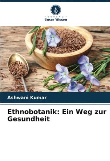 Ethnobotanik: Ein Weg zur Gesundheit
