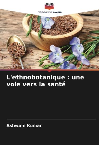 L'ethnobotanique : une voie vers la santé