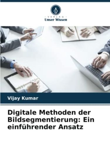 Digitale Methoden der Bildsegmentierung: Ein einführender Ansatz
