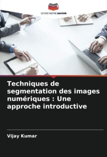 Techniques de segmentation des images numériques : Une approche introductive