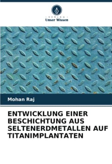 ENTWICKLUNG EINER BESCHICHTUNG AUS SELTENERDMETALLEN AUF TITANIMPLANTATEN