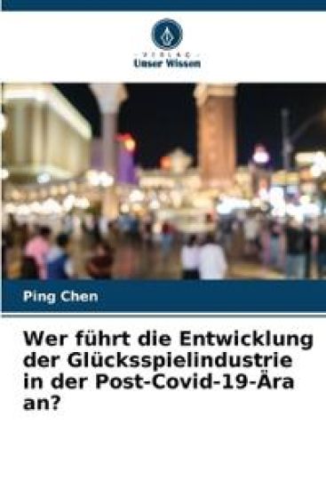 Wer führt die Entwicklung der Glücksspielindustrie in der Post-Covid-19-Ära an?