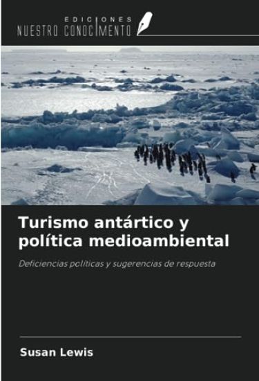Turismo antártico y política medioambiental