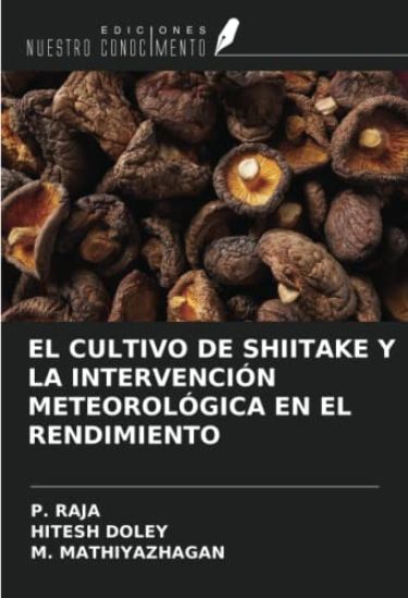 EL CULTIVO DE SHIITAKE Y LA INTERVENCIÓN METEOROLÓGICA EN EL RENDIMIENTO