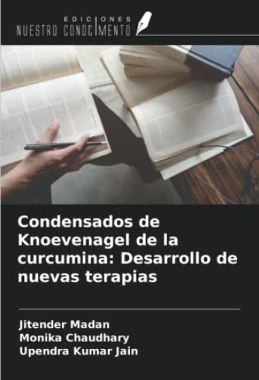 Condensados de Knoevenagel de la curcumina: Desarrollo de nuevas terapias
