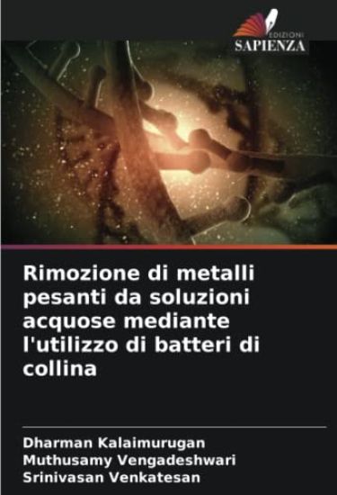 Rimozione di metalli pesanti da soluzioni acquose mediante l'utilizzo di batteri di collina