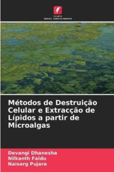 Métodos de Destruição Celular e Extracção de Lípidos a partir de Microalgas