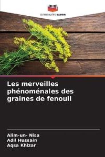 Les merveilles phénoménales des graines de fenouil