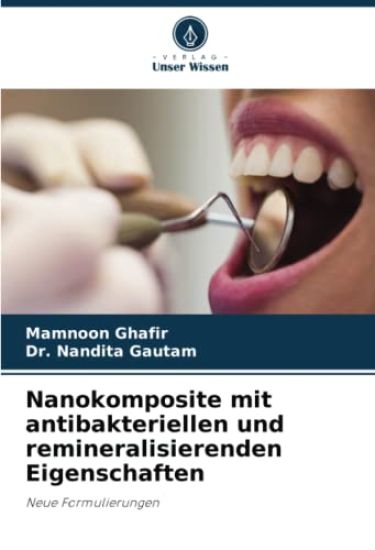 Nanokomposite mit antibakteriellen und remineralisierenden Eigenschaften