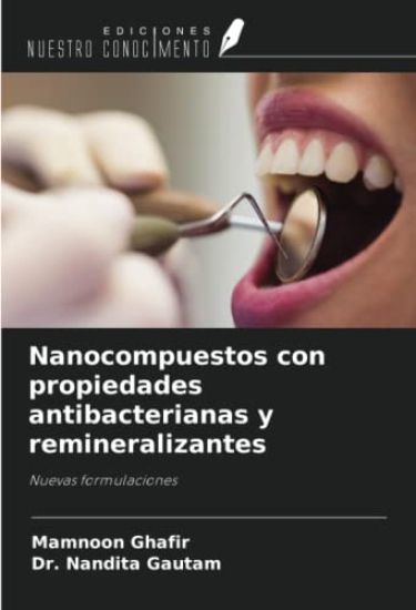 Nanocompuestos con propiedades antibacterianas y remineralizantes