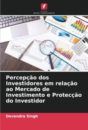 Percepção dos Investidores em relação ao Mercado de Investimento e Protecção do Investidor