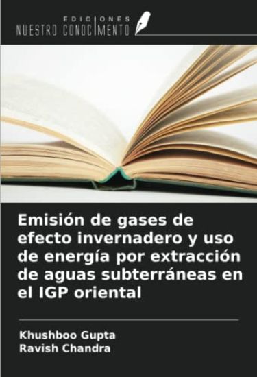 Emisión de gases de efecto invernadero y uso de energía por extracción de aguas subterráneas en el IGP oriental