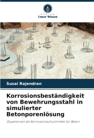 Korrosionsbeständigkeit von Bewehrungsstahl in simulierter Betonporenlösung