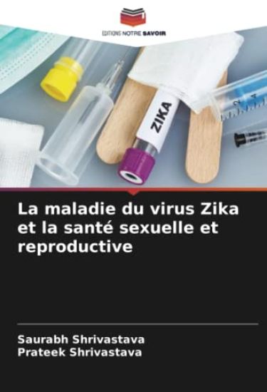 La maladie du virus Zika et la santé sexuelle et reproductive