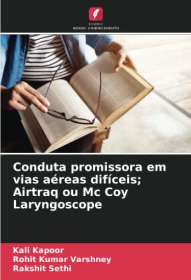 Conduta promissora em vias aéreas difíceis; Airtraq ou Mc Coy Laryngoscope