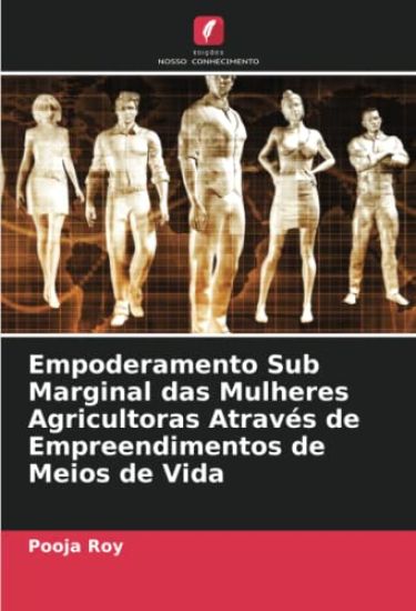 Empoderamento Sub Marginal das Mulheres Agricultoras Através de Empreendimentos de Meios de Vida