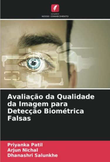 Avaliação da Qualidade da Imagem para Detecção Biométrica Falsas