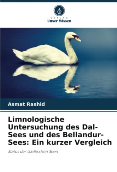 Limnologische Untersuchung des Dal-Sees und des Bellandur-Sees: Ein kurzer Vergleich