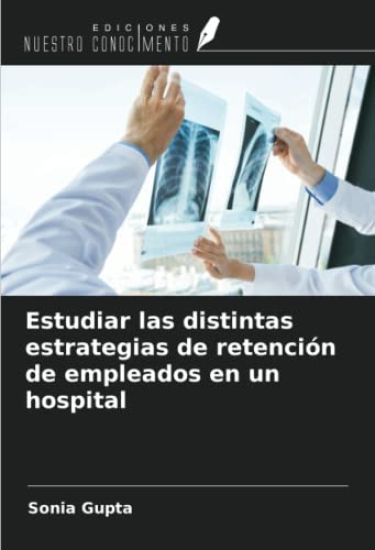 Estudiar las distintas estrategias de retención de empleados en un hospital