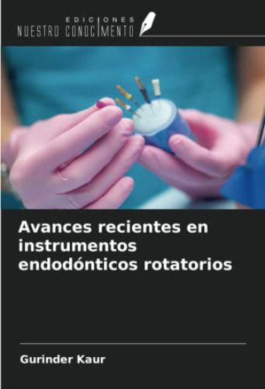 Avances recientes en instrumentos endodónticos rotatorios