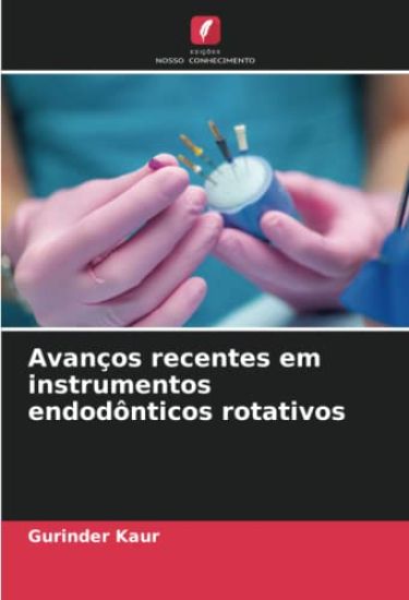 Avanços recentes em instrumentos endodônticos rotativos