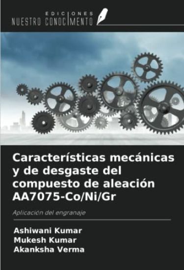 Características mecánicas y de desgaste del compuesto de aleación AA7075-Co/Ni/Gr – Ashiwani Kumar, kirjan kansikuva