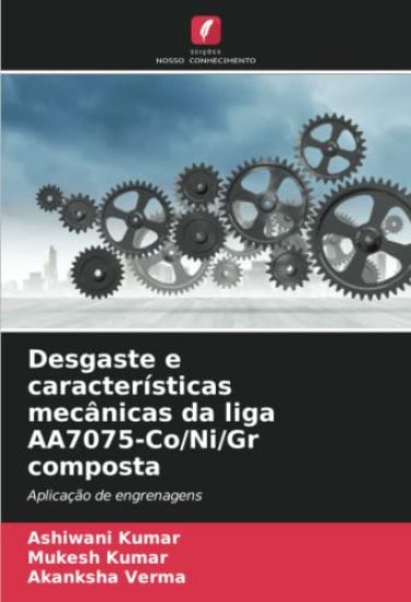Desgaste e características mecânicas da liga AA7075-Co/Ni/Gr composta – Ashiwani Kumar, kirjan kansikuva
