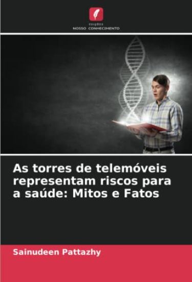 As torres de telemóveis representam riscos para a saúde: Mitos e Fatos