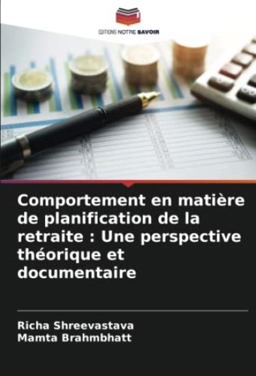 Comportement en matière de planification de la retraite : Une perspective théorique et documentaire
