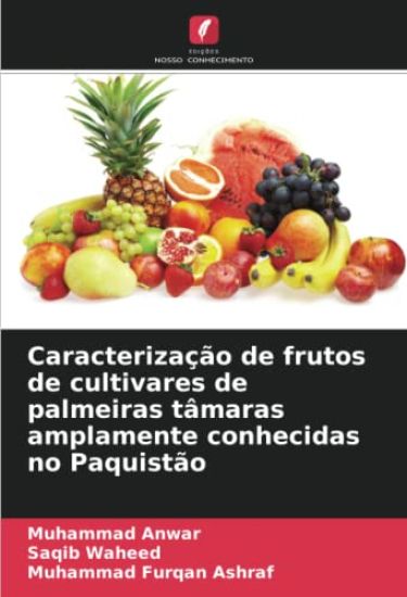 Caracterização de frutos de cultivares de palmeiras tâmaras amplamente conhecidas no Paquistão