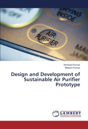 Design and Development of Sustainable Air Purifier Prototype – Ashiwani Kumar, kirjan kansikuva