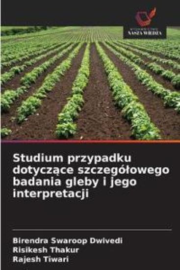 Studium przypadku dotyczace szczególowego badania gleby i jego interpretacji