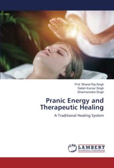 Pranic Energy and Therapeutic Healing – Bharat Raj Singh, kirjan kansikuva